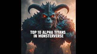 Top 10 Alpha Titans In Monsterverse