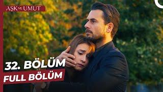 Aşk ve Umut 32. Bölüm