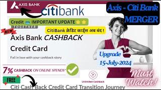 Citi Bank To Axis Bank New update Credit  बंद ! UPGRADE होगा ? New LIMIT? Full details MERGER #free