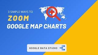 Zoom In Google Map Charts in Data Studio that Report Users would LOVE to see! (Tutorial Included)