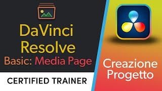 Lezione Basic - DaVinci Resolve - Media Page - Creazione di un Progetto