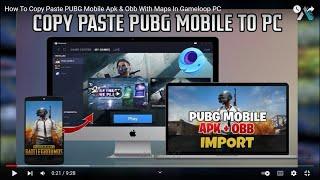 How To Copy Paste PUBG Mobile Apk & Obb With Maps In Gameloop PC