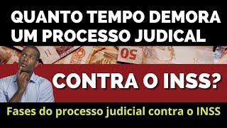 QUANTO TEMPO DEMORA UM PROCESSO JUDICIAL CONTRA O INSS?ENTENDA AS FASES DO PROCESSO!