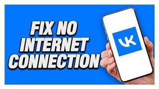 How To Fix VK App No Internet Connection | Working