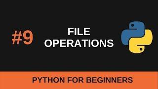 Python Beginner Tutorial #9 - File Operations