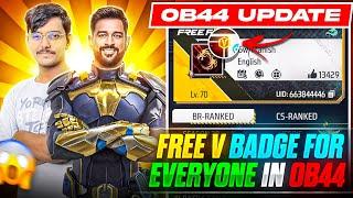 OB44 UPDATE V BADGE FOR EVERYONEll FREE FIRE NEW EVENT ll FREE FIRE OB44 UPDATE ll FF OB 44 UPDATE