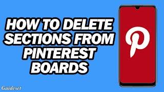 How to Delete Sections from Pinterest Boards | Step by Step