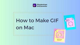 How to Make GIF on Mac in Easy Steps