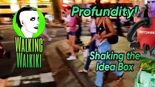 Walking Waikiki: Profundity (Shaking the Idea Box)