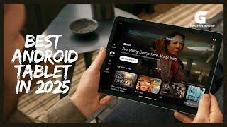 Top 4 Best Android Tablet In 2025