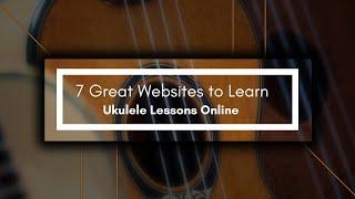 7 Great Websites To Learn Ukulele Lessons Online