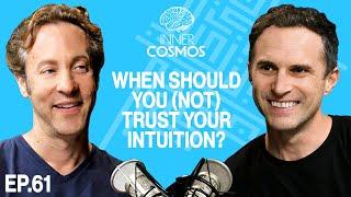 Ep 61: When should you (not) trust your intuition? | INNER COSMOS WITH DAVID EAGLEMAN