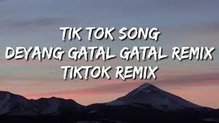 Deyang Gatal Gatal Remix - Tiktok Song Full Version | New Dance Trend Music Video TikTok Remix