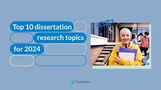 Top 10 Dissertation Research Topics for 2024