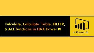 Calculate, Calculate  Table, FILTER, & ALL functions in DAX Power BI