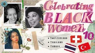 Part 10 - Celebrating Black Women - Switzerland, Thailand & Turkey