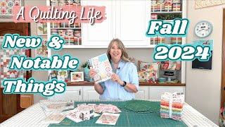 New and Notable Things for Fall 2024 | A Quilting Life