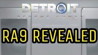 Detroit Become Human - RA9 Revealed! Who is RA9?