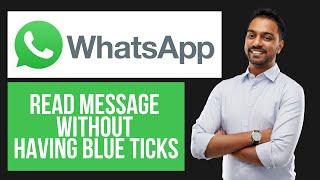 How to Read WhatsApp Message Without Having Blue Ticks (EASY Tutorial)