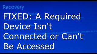 FIXED: A Required Device Isn't Connected or Can't Be Accessed on Windows 8 Boot Error