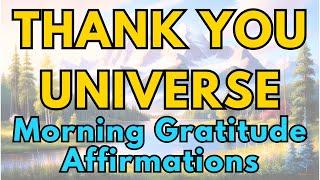 Thank you Universe Affirmations I Morning Gratitude Affirmations I Daily Positive Affirmations