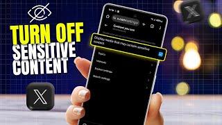 How To Turn Off X (Twitter) Sensitive Content Setting on Android | Stop Censorship on X from Android