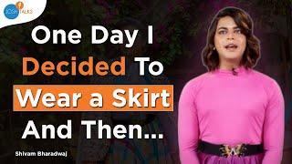 I Decided To Wear A Skirt: Embracing My Identity | Shivam Bharadwaj | Josh Talks