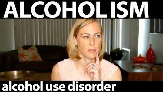 What is alcoholism & how do we treat it? Alcohol Use Disorder