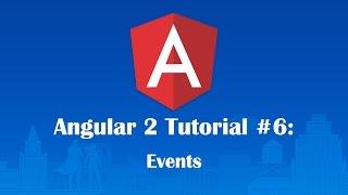 Angular 2 Tutorial 6: Events