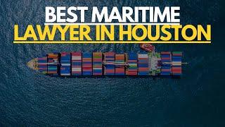 best maritime lawyer in houston  - houston maritime injury lawyer!