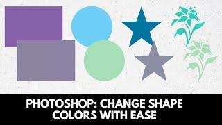 Photoshop: Recolor a Shape - What Tool to Use & Why?