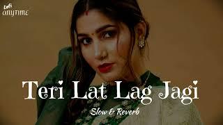 Teri Lat Lag Jagi (Slow & Reverb) | Sapna Chaudhary | Haryanvi Song | Lofi AnyTime