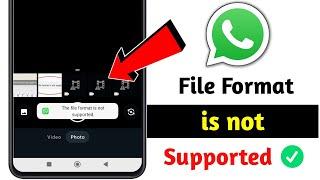 How to Fix File format is not supported whatsapp 2024 || This file format is not supported problem