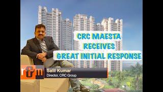 CRC Maesta Receives Great Initial Response, Project to Complete in 3-4 Years #crcmaesta #crcgroup