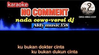 NO COMMENT | KARAOKE NADA CEWE | VERSI DJ ALDY MUSIC358