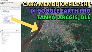 Cara Membuka File SHP di Google Earth Pro Tanpa Perlu Install ArcGIS