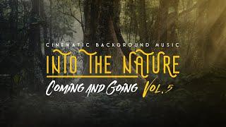 (No Copyright) Cinematic Background Music - Into The Nature Vol. 05 [Coming and Going]