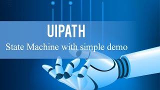 UiPath - State Machine - Simple Demo #uipathdeveloper