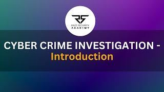 CYBER CRIME INVESTIGATION - Introduction