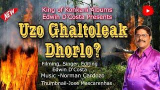 New Konkani Songs 2023  POLITICAL BLAST  - UZO GHALTOLEAK DHORLO ? By Edwin D’Costa LATEST ISSUE