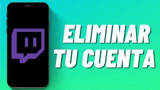 Cómo eliminar tu cuenta de Twitch en Android