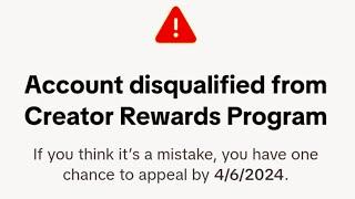 Account disqualified from Creator Rewards Program ! Unoriginal content issue 2024  !