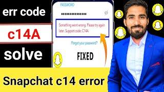 How to fix snapchat c14a error | Snapchat c14 error| Snapchat login problem