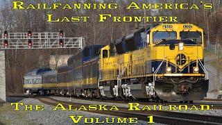 The Alaska Railroad: Railfanning America's Last Frontier: Volume 1