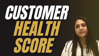 How To Get the Most Out of Your CUSTOMER HEALTH SCORE