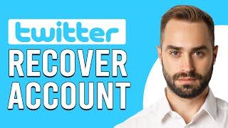 How To Recover X (Twitter) Account (How To Reactivate Your Twitter Account)