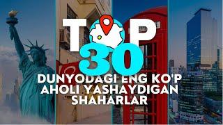Top 30 Eng ko'p Aholi yashaydigan Shaharlar