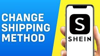 How to Change Shipping Method on Shein - Easy