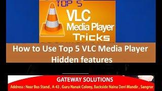 How to Use Hidden features of  VLC Media Player