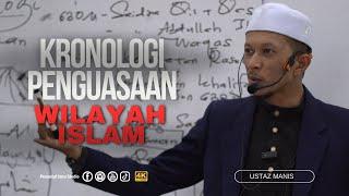 Kronologi Penguasaan Wilayah Islam | Ustaz Manis